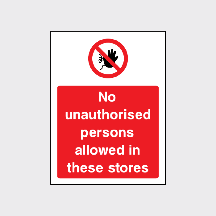 No unauthorised persons allowed in these stores sign