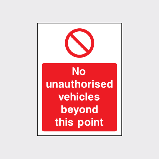 No Unauthorised Vehicles Beyond This Point Sign