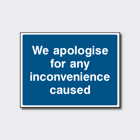 We Apologise for any inconvenience caused Sign