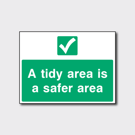 A tidy area is a safer area sign