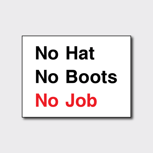 No Hat No Boots No Job Sign