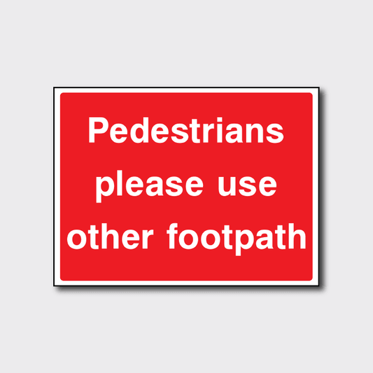 Pedestrians Please Use Other Footpath Sign