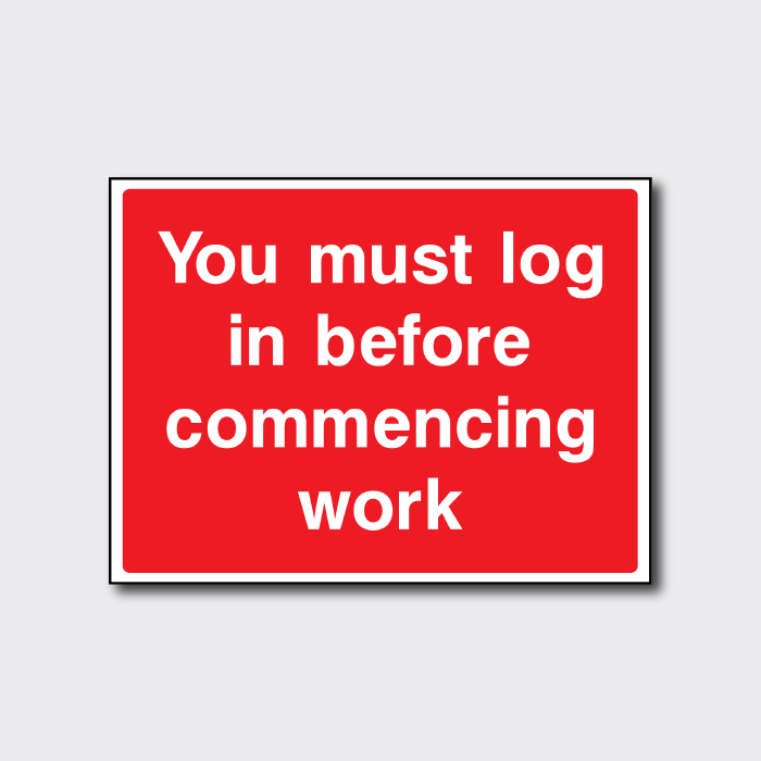You Must Log In Before Commencing Work Signage - CONS0081