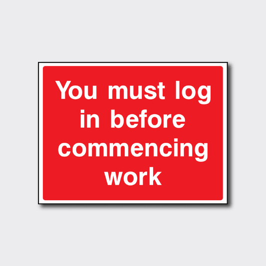 You Must Log In Before Commencing Work Sign