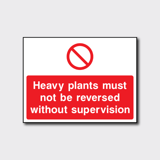 Heavy Plants Must Not Be Reversed Without Supervision Sign