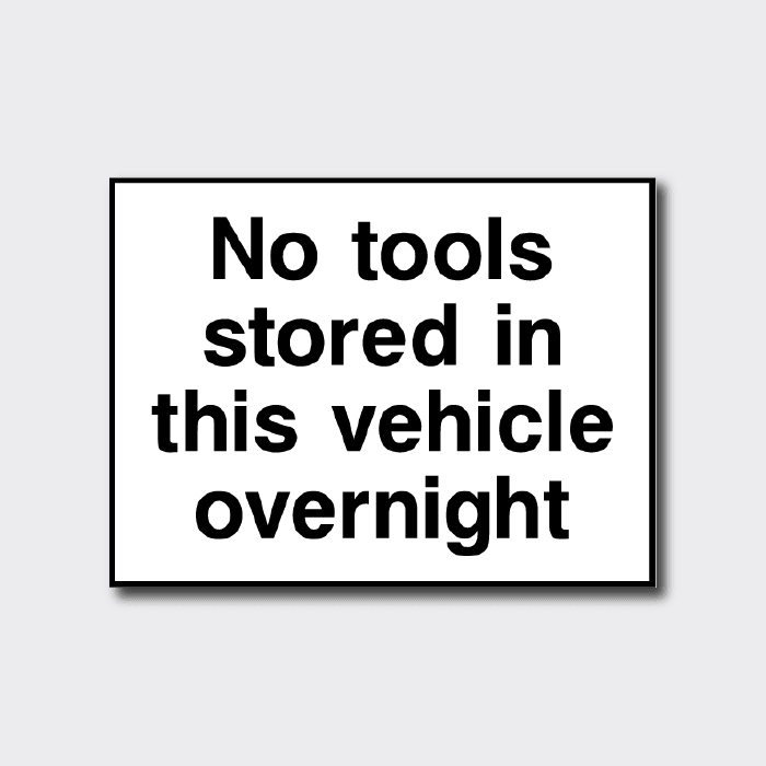 No Tools Stored In This Vehicle Overnight Sign