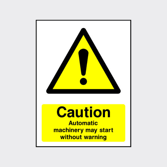 Caution Automatic Machinery May Start Sign