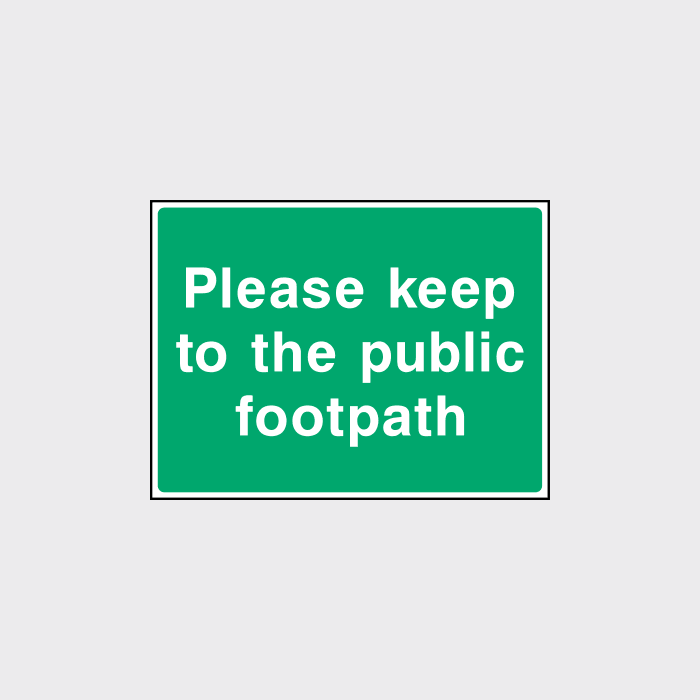 Please keep to the public footpath Sign