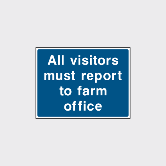 All visitors must report to farm office sign