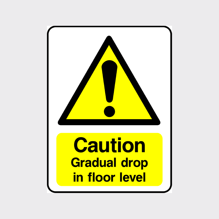 Caution Gradual drop in floor level Sign