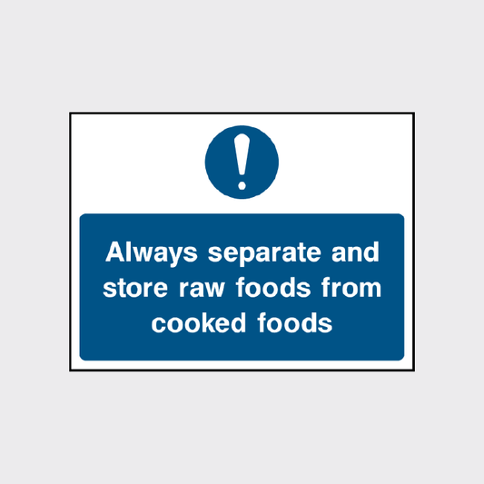 Always separate and store raw foods from cooked foods sign