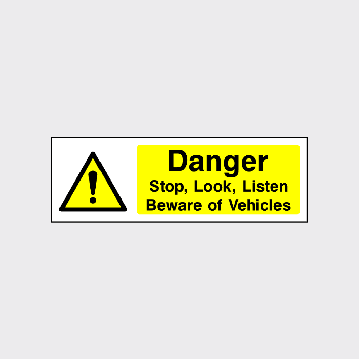 Danger - Stop, Look Listen - Beware of vehicles