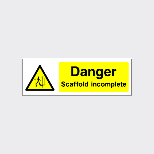 Danger - Scaffold Incomplete Sign