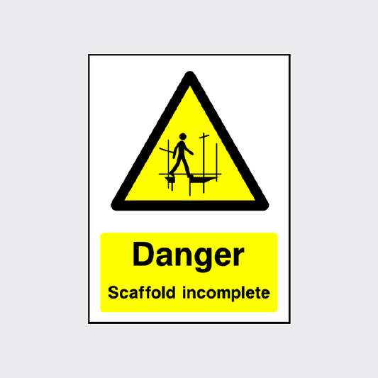 Danger - Scaffold incomplete sign