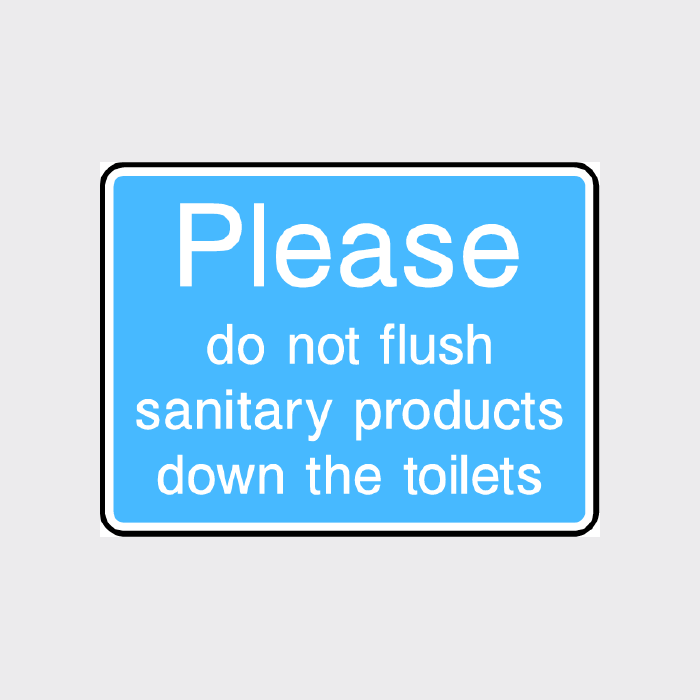 Please do not flush sanitary products down the toilets