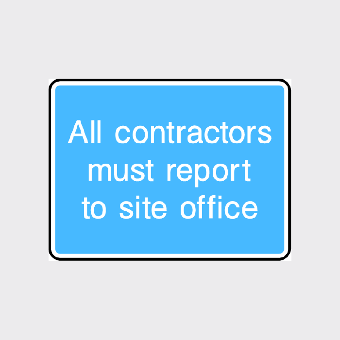 All contractors must report to site office Sign