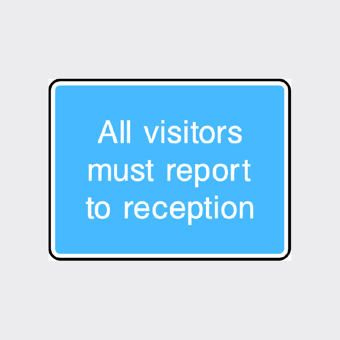 All visitors must report to reception Sign