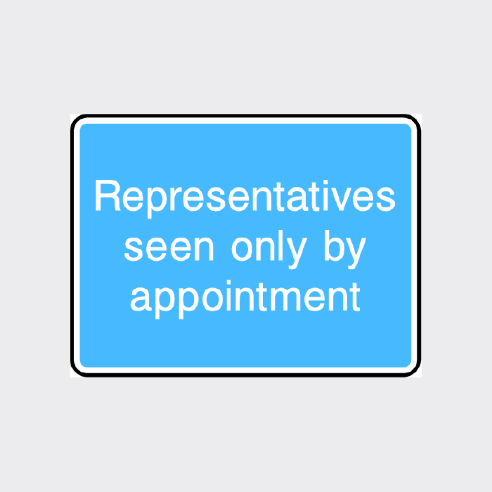 Representatives seen only by appointment Sign