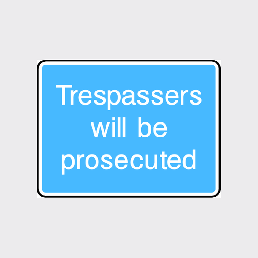 Tresspassers will be prosecuted Sign