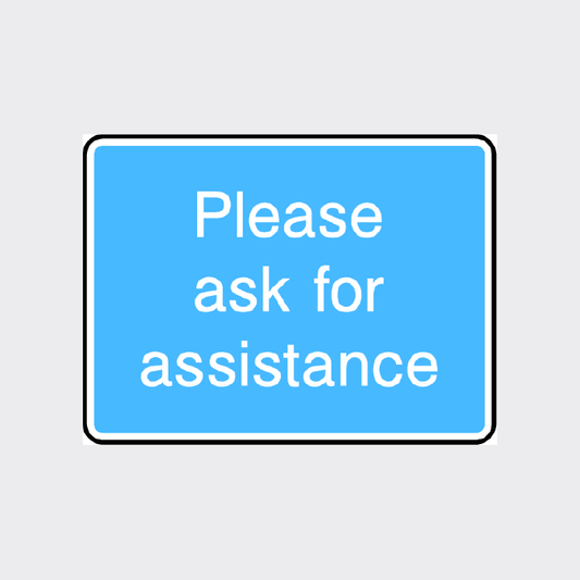 Please ask for assistance Sign