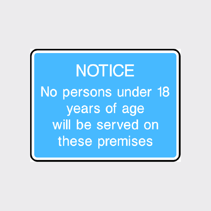 Notice - No persons under 18 years of age will be served on the premises Sign