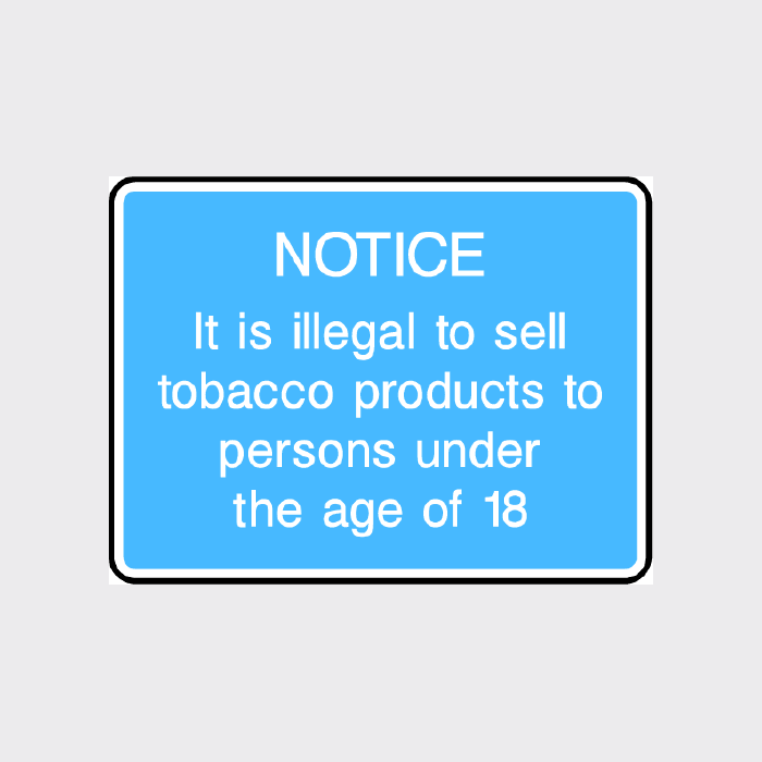 NOTICE - It is illegal to sell tobacco products to persons under the age of 18 Sign