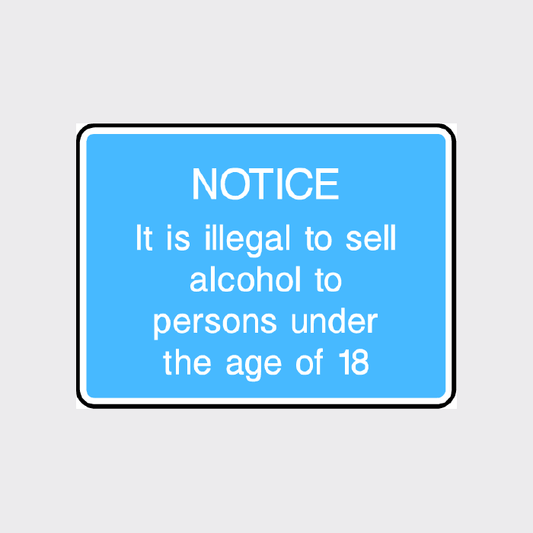 NOTICE - It is illegal to sell alcohol to persons under the age of 18 Sign