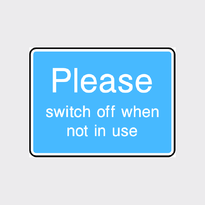 Please switch off when not in use Sign