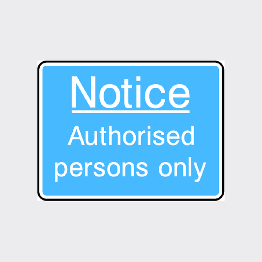 NOTICE - Authorised persons only Sign