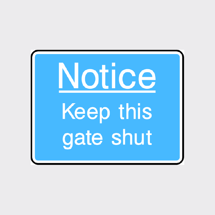 NOTICE - Keep this gate shut Sign