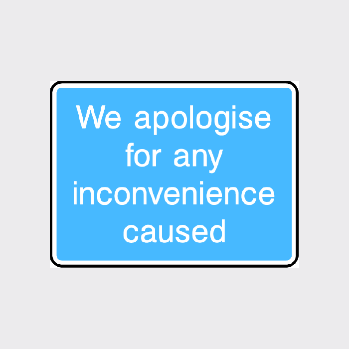 We apologise for any inconvenience caused Sign 