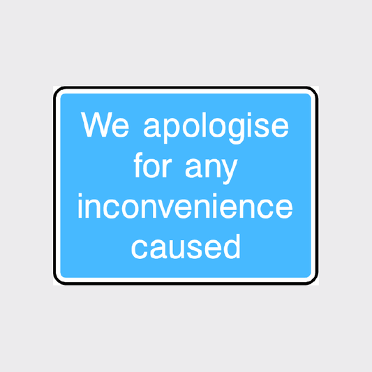 We apologise for any inconvenience caused Sign 