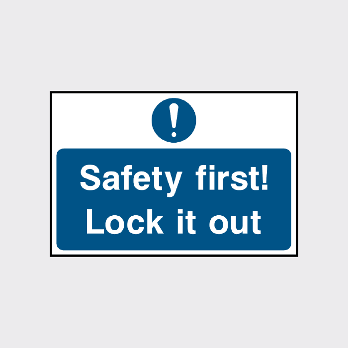 Safety First Lock it out Sign