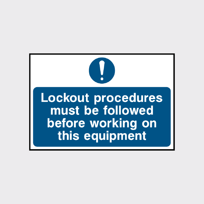 Lockout procedures must be followed sign