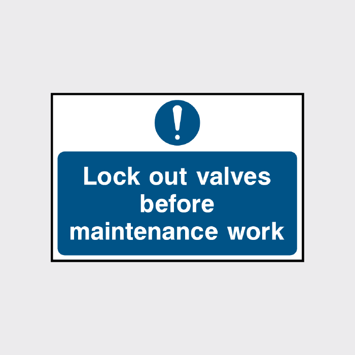 Lockout valves before maintenance work sign