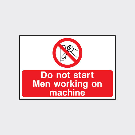 Do not start Men working on machine sign