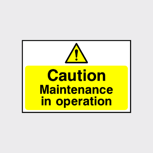 Caution Maintenance in operation sign