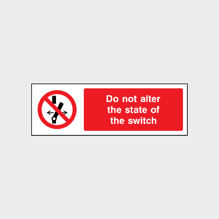 Do not alter the state of the switch sign