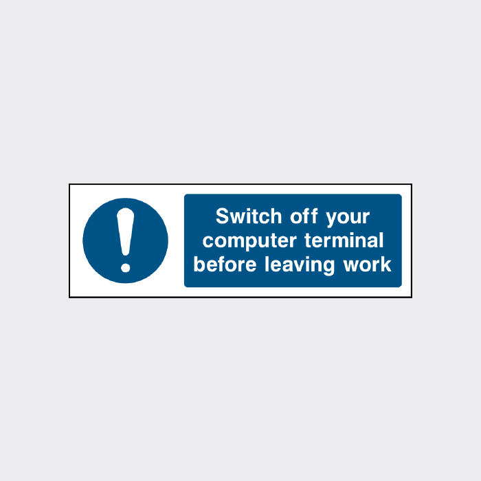 Switch off your computer terminal before leaving work sign