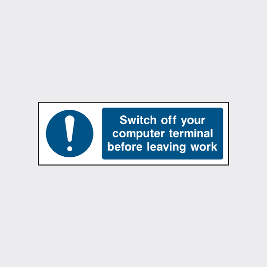 Switch off your computer terminal before leaving work sign