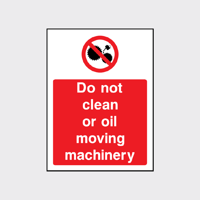 Do not clean or oil moving machinery 