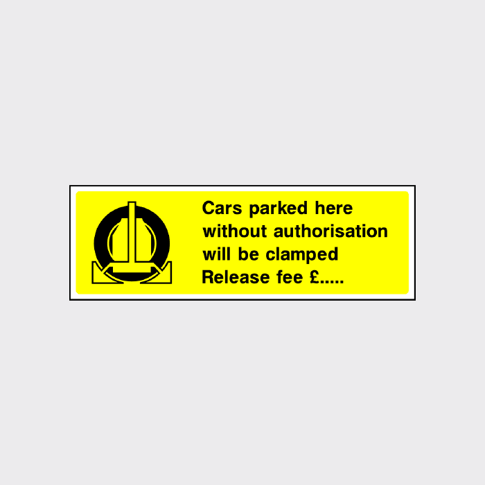 Cars parked here without authorisation will be clamped - Release Fee