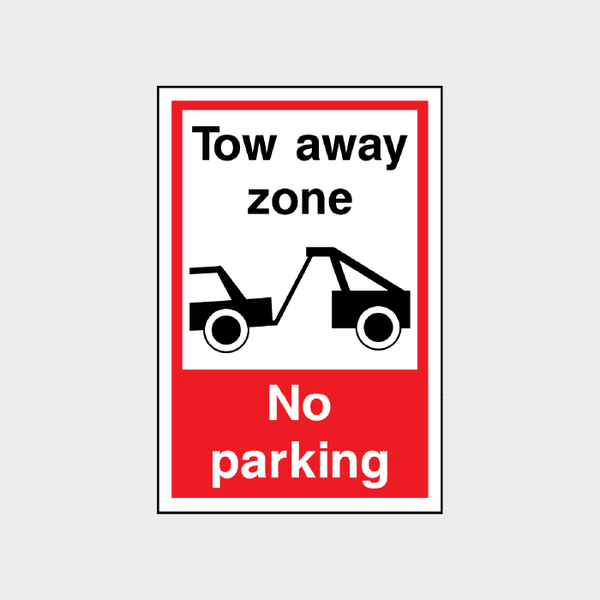 Tow away zone - No parking sign – The Safety Sign Shop