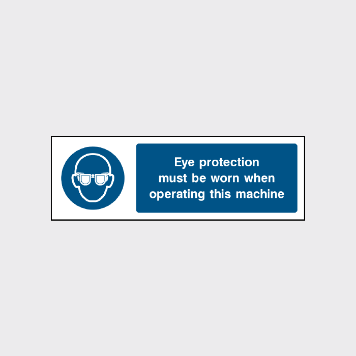 Eye protection must be worn when operating this machine sign