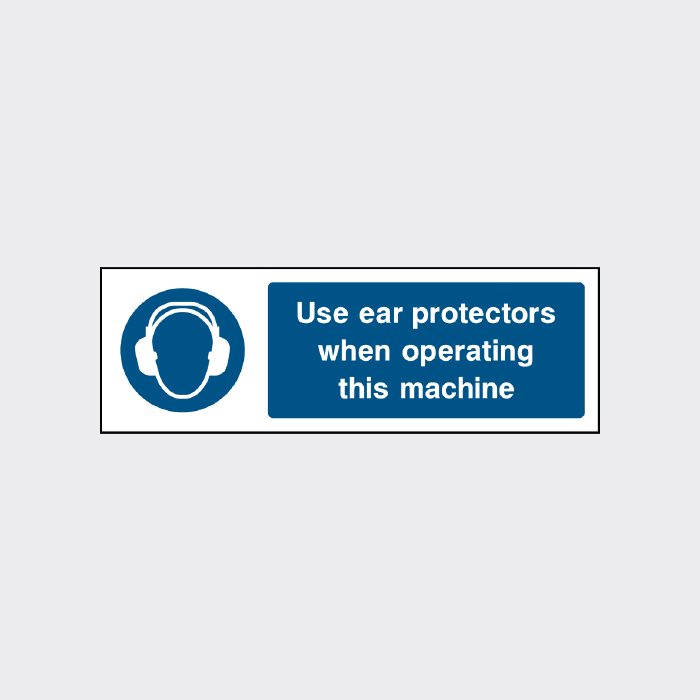 Use ear protectors when operating this machine sign