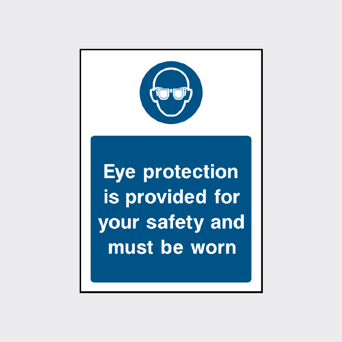 Eye protection is provided for your safety and must be worn sign 