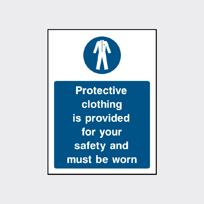 Protective clothing is provided for your safety and must be worn sign