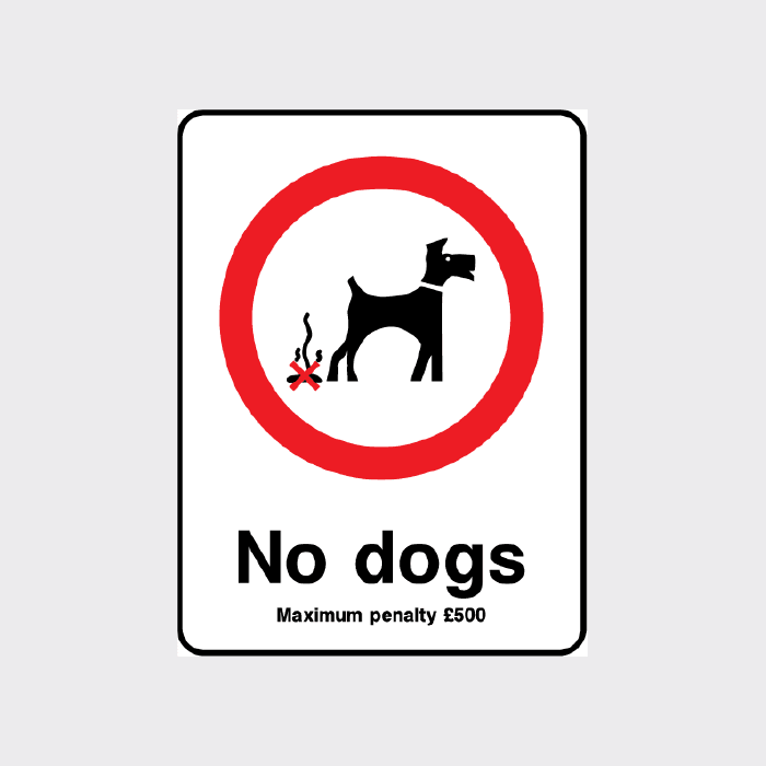 No Dogs Maximum penalty £500 Sign