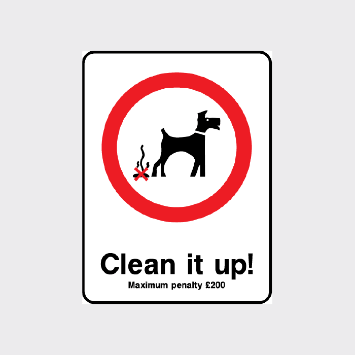 Clean it up Maximum penalty £200 Sign