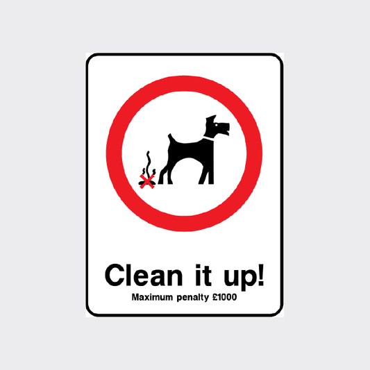 Clean it up sign - Maximum penalty £1000 sign